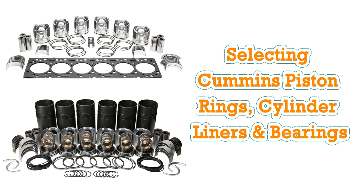 Key Parameters for Selecting Cummins Piston Rings, Cylinder Liners & Bearings​